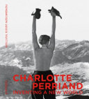 Charlotte Perriand : inventing a new world.