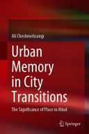 Urban memory in city transitions : the significance of place in mind /