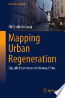 Mapping urban regeneration : city life experiences in Yunnan, China /
