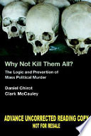 Why not kill them all? : the logic and prevention of mass political murder /