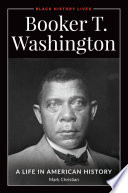 Booker T. Washington : a life in American history /