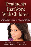 Treatments that work with children : empirically supported strategies for managing childhood problems /
