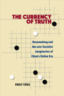 The currency of truth : newsmaking and the late-­socialist imaginaries of China's digital era /