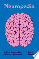 Neuropedia : a brief compendium of brain phenomena /
