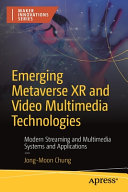 Emerging Metaverse XR and video multimedia technologies : modern streaming and multimedia systems and applications /