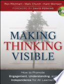 Making thinking visible : how to promote engagement, understanding, and independence for all learners /