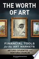 The worth of art : financial tools for the art markets /