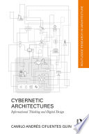 Cybernetic architectures : informational thinking and digital design /
