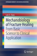 Mechanobiology of fracture healing : from basic science to clinical application /