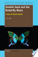 Zombie seed and the butterfly blues : a case of social justice /