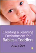 Creating a learning environment for babies & toddlers /