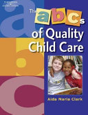 The ABC's of quality child care /