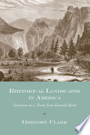 Rhetorical landscapes in America : variations on a theme from Kenneth Burke /