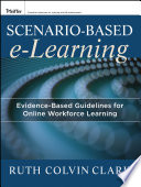 Scenario-based e-learning : evidence-based guidelines for online workforce learning /