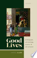 Good lives : autobiography, self-knowledge, narrative, and self-realization /