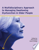 A Multidisciplinary Approach to Managing Swallowing Dysfunction in Older People.