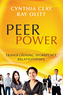 Peer power : transforming workplace relationships /