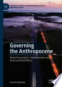 Governing the Anthropocene : novel ecosystems, transformation and environmental policy /