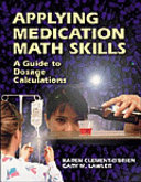 Applying medication math skills : a dimensional analysis approach /