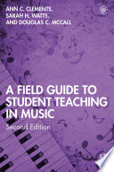 A field guide to student teaching in music /