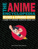 The anime encyclopedia : a guide to Japanese animation since 1917 /