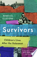 Survivors : children's lives after the Holocaust /