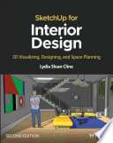 SketchUp for Interior Design : 3D Visualizing, Designing, and Space Planning /