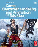 Game character modeling and animation with 3Ds Max /