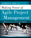 Making sense of agile project management : balancing control and agility /