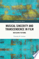 Musical sincerity and transcendence in film : reflexive fictions /