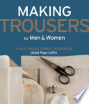 Making trousers for men & women : a multimedia sewing workshop /