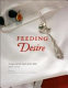 Feeding desire : design and the tools of the table, 1500-2005 /