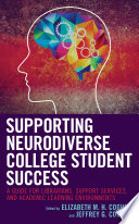 Supporting neurodiverse college student success : a guide for librarians, student support services, and academic learning environments /