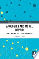 Apologies and moral repair : rights, duties, and corrective justice /