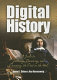 Digital history : a guide to gathering, preserving, and presenting the past on the Web /