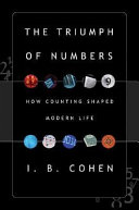 The triumph of numbers : how counting shaped modern life /