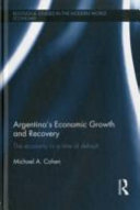 Argentina's economic growth and recovery : the economy in a time of default /