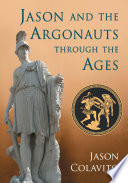 Jason and the Argonauts through the ages /
