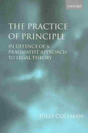 The practice of principle : in defence of a pragmatist approach to legal theory /