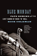 Blue Monday : Fats Domino and the lost dawn of rock 'n' roll /