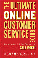 The ultimate online customer service guide : how to connect with your customers to sell more /