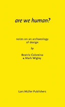 Are we human? : notes on an archaeology of design /