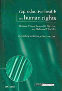 Reproductive health and human rights : integrating medicine, ethics, and law /