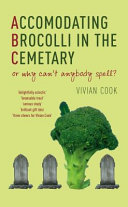 Accommodating brocolli in the cemetery, or, Why can't anybody spell ? /