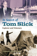 In search of Tom Slick : explorer and visionary /