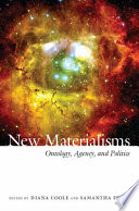 New materialisms : ontology, agency, and politics /