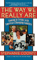 The way we really are : coming to terms with America's changing families /
