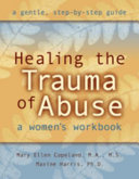 Healing the trauma of abuse : a women's workbook /
