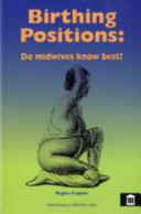 Birthing positions : what do women want ? do midwives know best! /