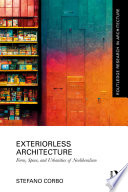 Exteriorless architecture : form, space and urbanities of neoliberalism /